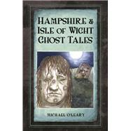 Hampshire Isle of Wight Ghost Tales