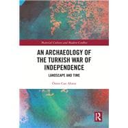 An Archaeology of the Turkish War of Independence