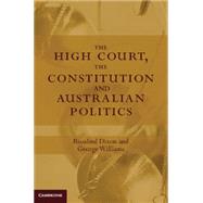 The High Court, the Constitution and Australian Politics