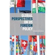 Global Perspectives on US Foreign Policy From the Outside In