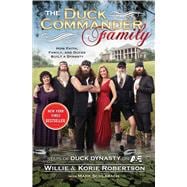 The Duck Commander Family; How Faith, Family, and Ducks Built a Dynasty