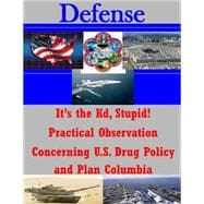It's the Kd, Stupid! Practical Observation Concerning U.s. Drug Policy and Plan Columbia