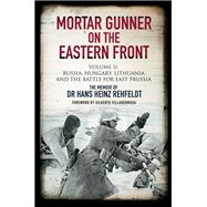 Mortar Gunner on the Eastern Front, Volume II