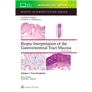 Biopsy Interpretation of the Gastrointestinal Tract Mucosa Volume 1 Non-Neoplastic: Print + eBook with Multimedia