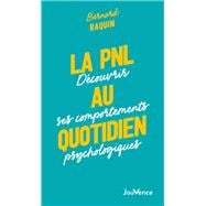 La PNL au quotidien : Découvrir ses comportements psychologiques