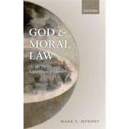 God and Moral Law On the Theistic Explanation of Morality