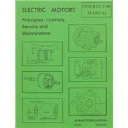 Electric Motors Principles, Controls, Service, & Maintenance Instructor's Guide,9780913163665