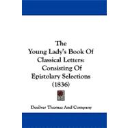 Young Lady's Book of Classical Letters : Consisting of Epistolary Selections (1836)