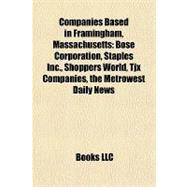 Companies Based in Framingham, Massachusetts: Bose Corporation, Staples Inc., Shoppers World (Framingham, Massachusetts), Tjx Companies, the Metrowest Daily News, Courion Corporation, Tutor Perini