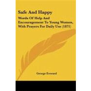 Safe and Happy : Words of Help and Encouragement to Young Women, with Prayers for Daily Use (1871)