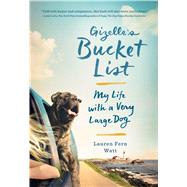 Gizelle's Bucket List My Life with a Very Large Dog