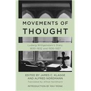 Movements of Thought Ludwig Wittgenstein's Diary, 1930–1932 and 1936–1937