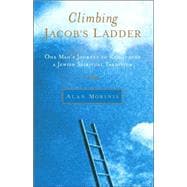 Climbing Jacob's Ladder One Man's Journey to Rediscover a Jewish Spiritual Tradition