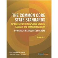 The Common Core State Standards for Literacy in History/Social Studies, Science, and Technical Subjects for English Language Learners