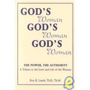 God's Woman--The Power, the Authority--A Tribute the Life of the Woman