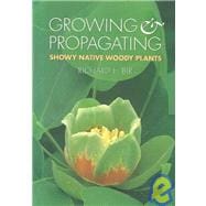 Growing and Propagating Showy Native Woody Plants