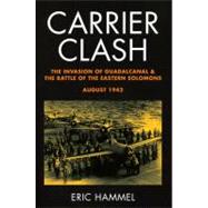 Carrier Clash : The Invasion of Guadalcanal and the Battle of the Eastern Solomons, August 1942