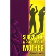 Surviving a Psychopathic Mother