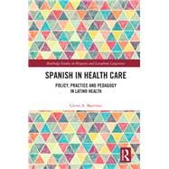 Researching Spanish in Healthcare: Policy, Practice, and Pedagogy