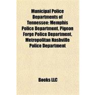 Municipal Police Departments of Tennessee : Memphis Police Department, Pigeon Forge Police Department, Metropolitan Nashville Police Department