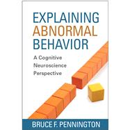 Explaining Abnormal Behavior A Cognitive Neuroscience Perspective