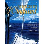 Voyages to Windward Sailing Adventures on Vancouver Island's West Coast