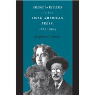 Irish Writers in the Irish American Press, 1882-1964
