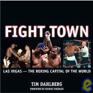 Fight Town : Las Vegas -- The Boxing Capital of the World