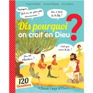 Dis pourquoi on croit en Dieu ?
