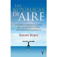 Las republicas de aire/ Republics in the Air