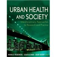 Urban Health and Society Interdisciplinary Approaches to Research and Practice