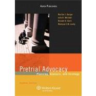 Pretrial Advocacy : Planning, Analysis, and Strategy