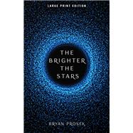 The Brighter the Stars (Large Print Edition)
