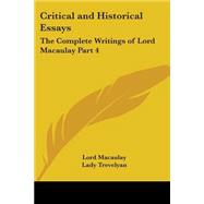 Critical and Historical Essays: The Complete Writings of Lord Macaulay