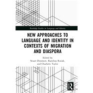 New Approaches to Language and Identity in Contexts of Migration and Diaspora