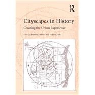 Cityscapes in History: Creating the Urban Experience