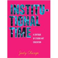 Institutional Time A Critique of Studio Art Education