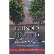 Founded and United in Love…….