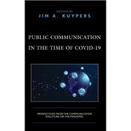 Public Communication in the Time of COVID-19 Perspectives from the Communication Discipline on the Pandemic