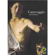 Caravaggio; The Final Years