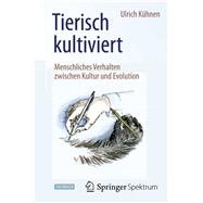 Tierisch kultiviert - Menschliches Verhalten zwischen Kultur und Evolution