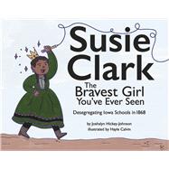 Susie Clark: The Bravest Girl You've Ever Seen