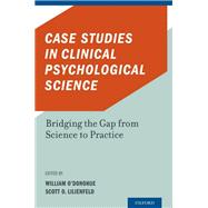 Case Studies in Clinical Psychological Science Bridging the Gap from Science to Practice