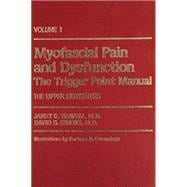 Myofascial Pain and Dysfunction: The Trigger Point Manual, Vol. 1