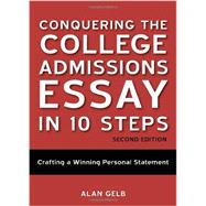 Conquering the College Admissions Essay in 10 Steps, Second Edition