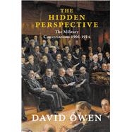 The Hidden Perspective: The Military Conversations 1906-1914