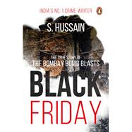 Black Friday The True Story Of The Bombay Bomb Blasts