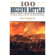 100 Decisive Battles From Ancient Times to the Present