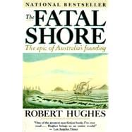 The Fatal Shore The epic of Australia's founding,9780394753669