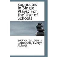 Sophocles in Single Plays : For the Use of Schools